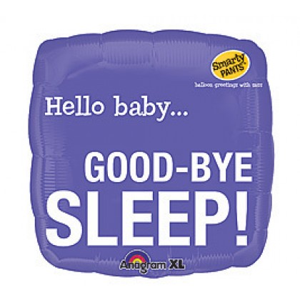 S40 18" Hello Baby... GOOD-BYE SLEEP! Standard XL®